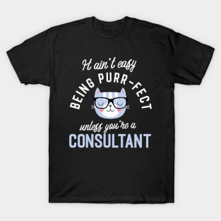 Consultant Cat Lover Gifts - It ain't easy being Purr Fect T-Shirt